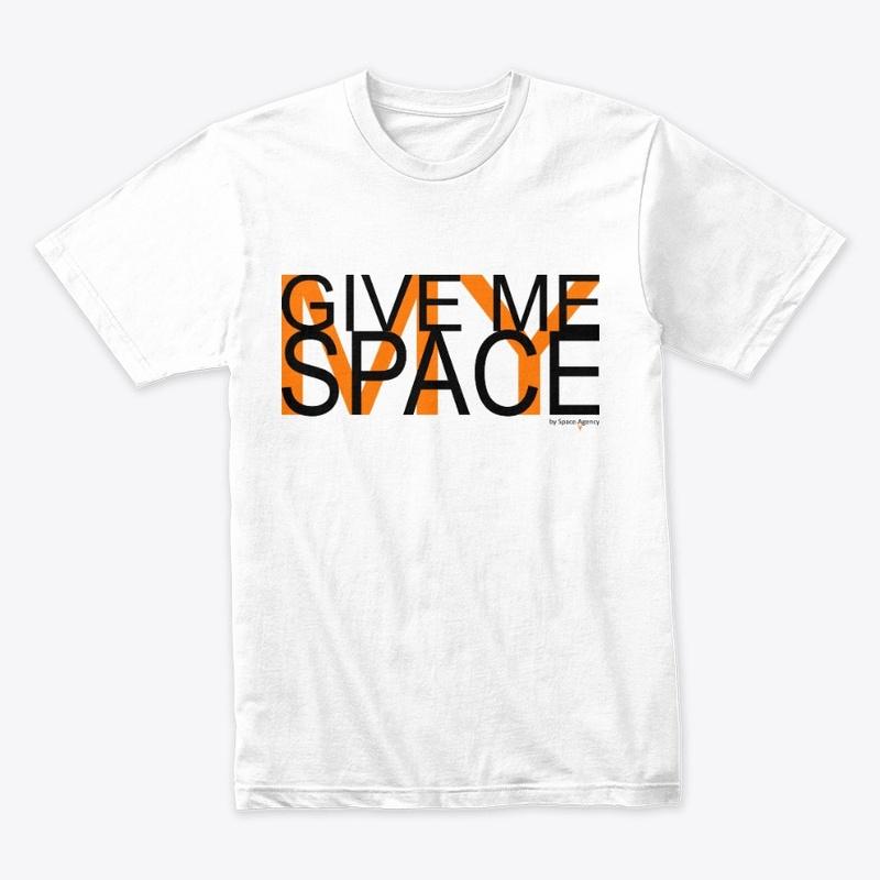 Give Me My Space.T-shirt